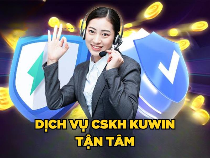 Dịch vụ CSKH KUWIN tận tâm