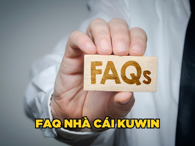 FAQ nhà cái KUWIN