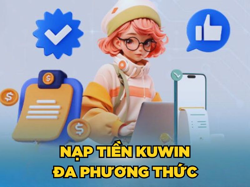 Nạp tiền KUWIN đa phương thức