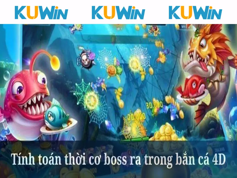 Bắn cá 4D cần tính toán thời cơ boss ra