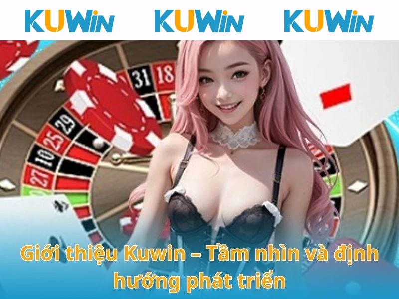 Giới thiệu KUWIN – Tầm nhìn và định hướng phát triển