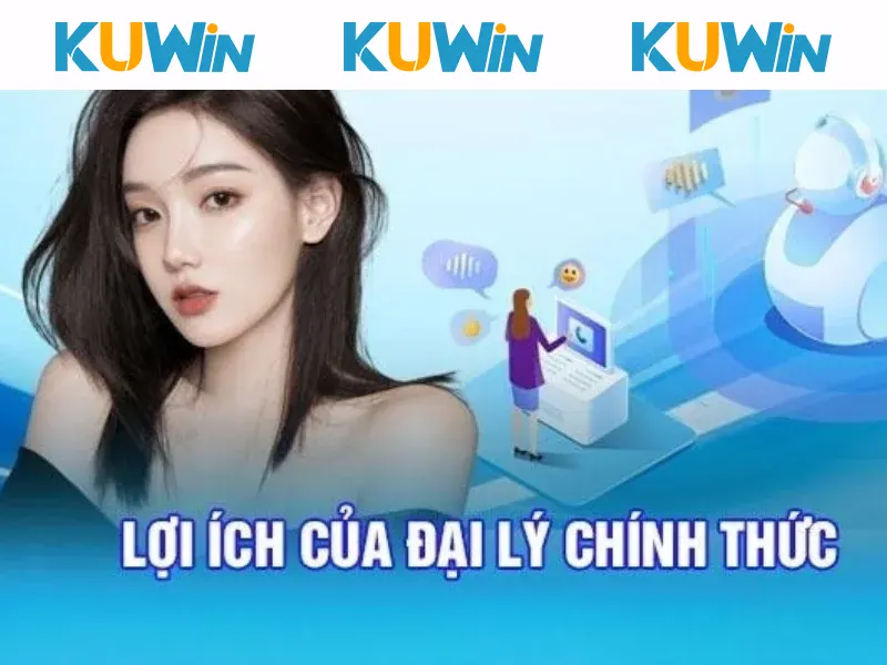 Đăng ký làm đại lý Kuwin siêu nhiều lợi ích dành cho anh em