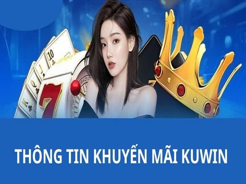 Tìm hiểu thông tin sự kiện khuyến mãi KUWIN