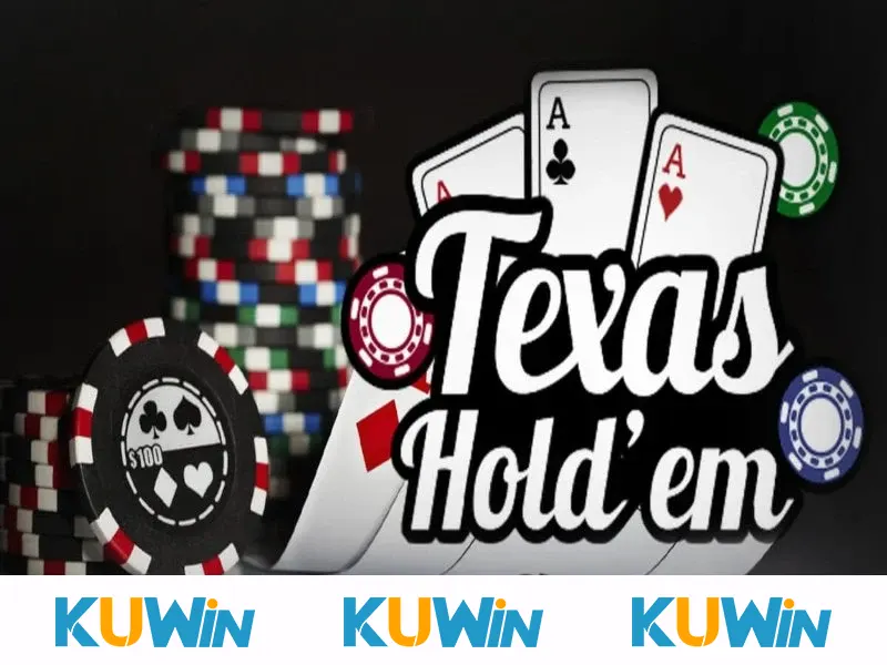 Texas holdem - Cách làm chủ ván cược với bí quyết dễ dàng