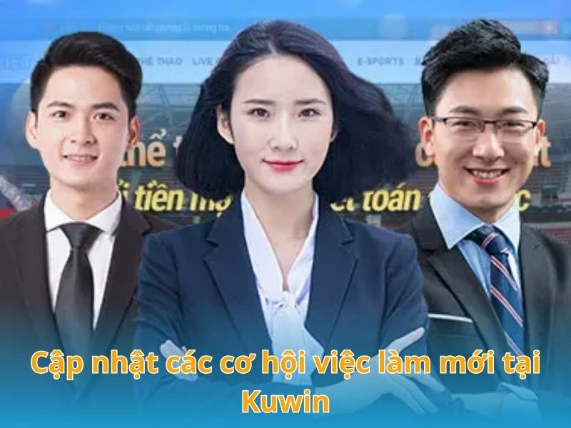 Cập nhật các cơ hội việc làm mới tại Tuyển dụng Casino KUWIN