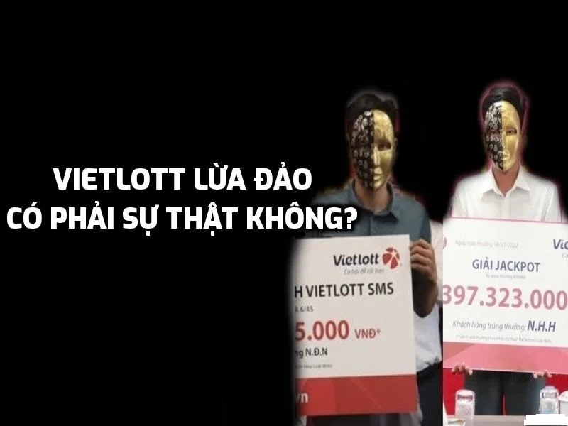 Vietlott lừa đảo có đúng sự thật không?